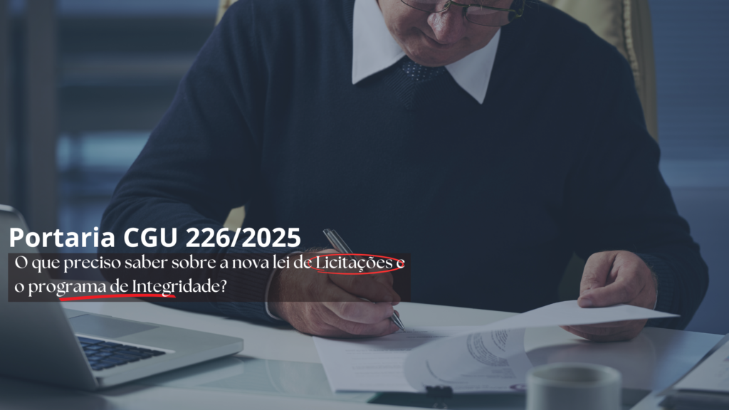 Programa de Integridade para Licitações: Como a Portaria 226/2025 e a Lei 14.133 Impactam as Empresas 1 Programa de Integridade